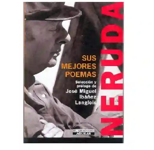 Neruda Sus Mejores Poemas Jose Miguel Ibañez (de Segunda Mano)