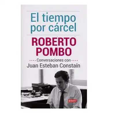 El Tiempo Por Carcel, Juan Esteban Constain, ( De Segunda Mano Como Nuevo)