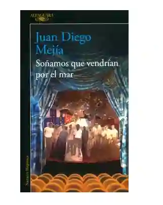 Soñamos Que Vendrian Por El Mar, Juan Diego Mejia (de Segunda Mano Como Nuevo)