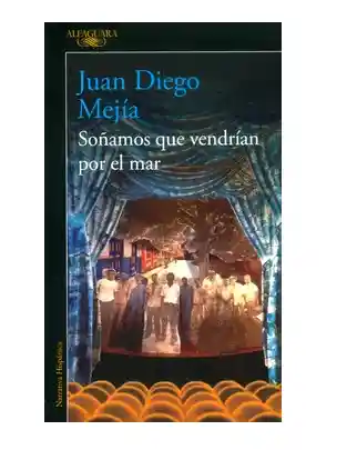 Soñamos Que Vendrian Por El Mar, Juan Diego Mejia (de Segunda Mano Como Nuevo)