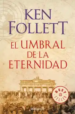 El Umbral De La Eternidad (century 3) - Ken Follett