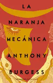 La Naranja Mecánica - Anthony Burgess