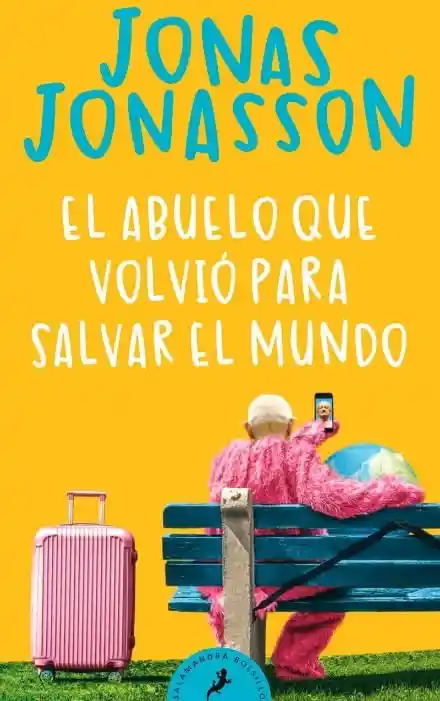 El Abuelo Que Volvio Para Salvar El Mundo - Jonas Jonasson