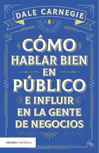 Cómo Hablar Bien En Público E Influir En La Gente De Negocios - Dale Carnegie