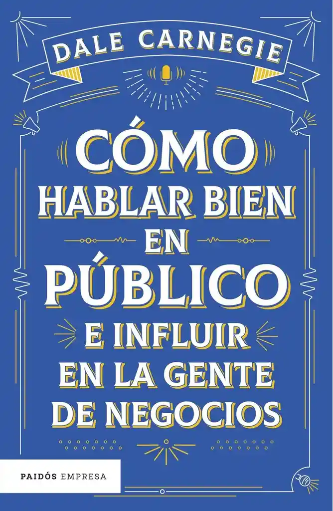 Cómo Hablar Bien En Público E Influir En La Gente De Negocios - Dale Carnegie