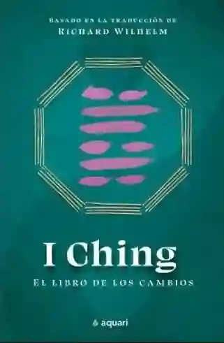 I Ching: El Libro De Los Cambios