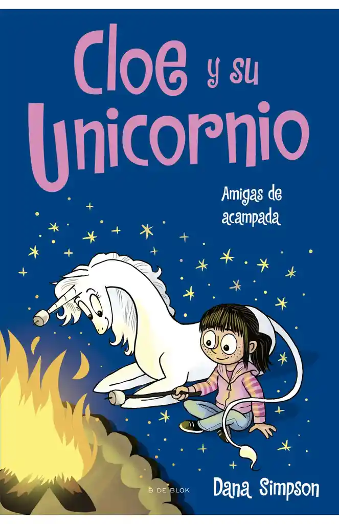 Cloe Y Su Unicornio 8. Amigas De Acampada