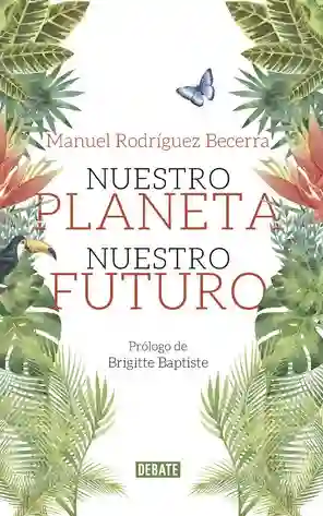 Nuestro Planeta, Nuestro Futuro