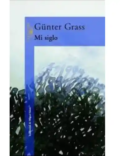 Mi Siglo, Günter Grass, ( De Segunda Mano Como Nuevo )