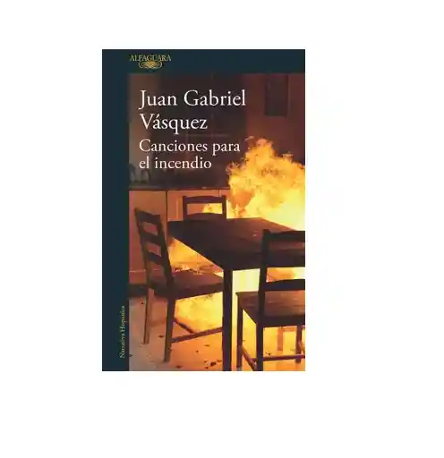 Canciones Para El Incendio Juan Gabriel Vásquez, (de Segunda Mano Como Nuevo)