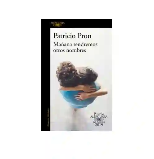 Mañana Tendremos Otros Nombres, Patricio Pron, ( De Segunda Mano Como Nuevo )