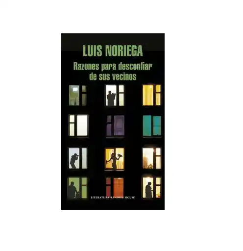 Razones Para Desconfiar De Sus Vecinos, Luis Noriega, ( De Segunda Mano Como Nuevo )