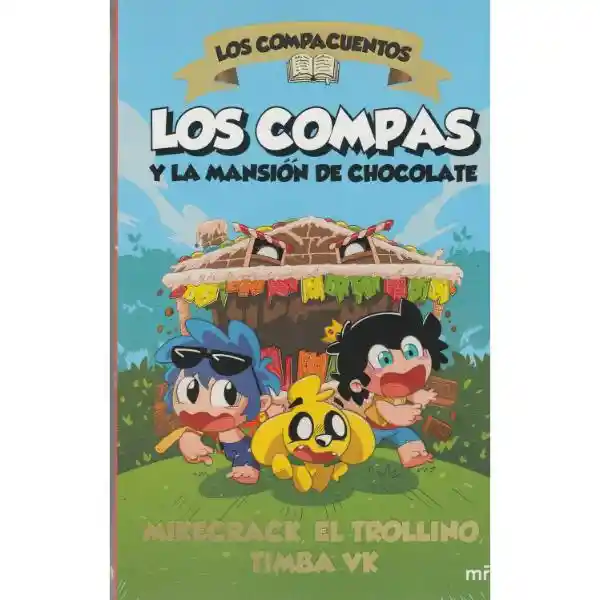 Los Compacuentos. Los Compas Y La Mansión De Chocolate