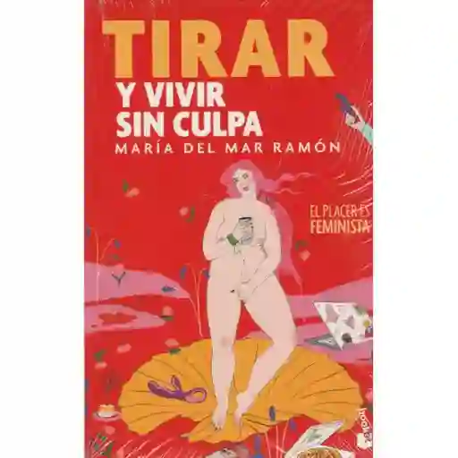 Tirar Y Vivir Sin Culpa