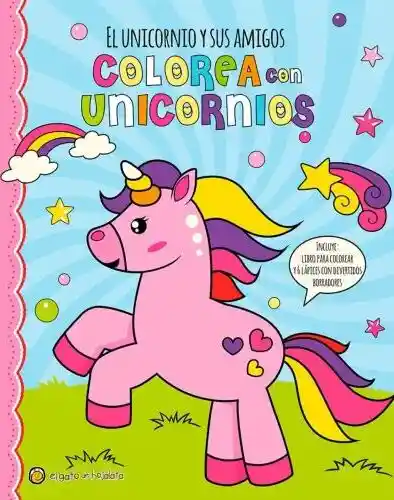 Colorea Con Unicornios: El Unicornios Y Sus Amigos