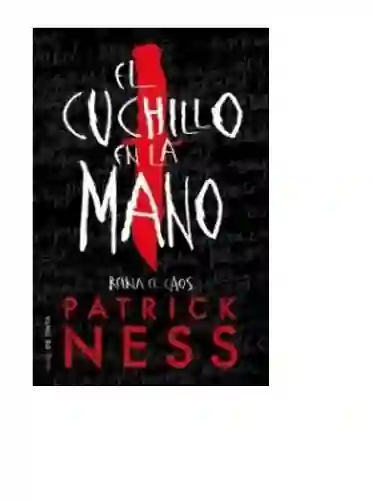 Chaos Walking 1 - El Cuchillo En La Mano Patrick Ness, De Segunda Mano Como Nuevo