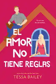 El Amor No Tiene Reglas (las Reformas Del Amor 3) - Bailey Tessa