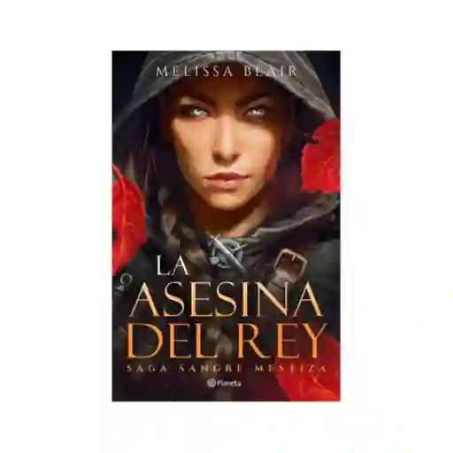 La Asesina Del Rey (saga Sangre Mestiza 1)