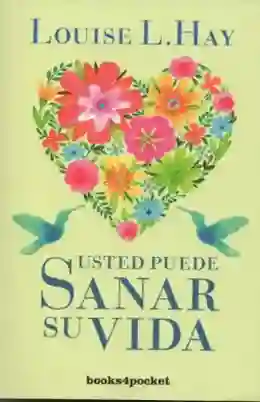 Usted Puede Sanar Su Vida