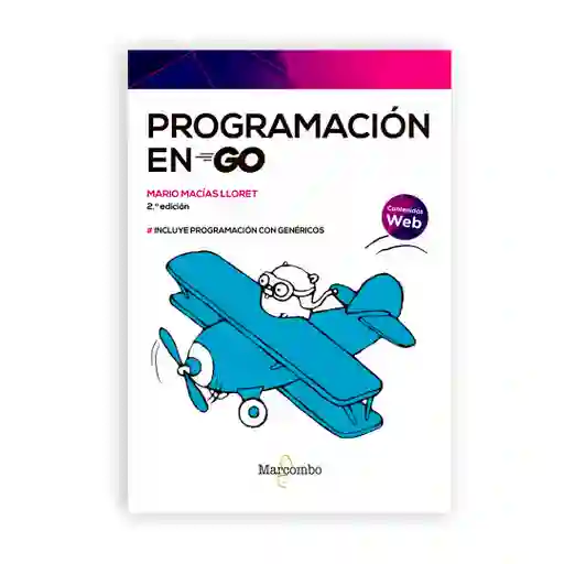 Programación En Go 2da Edición | Mario Macias Lloret | Incluye Programacion Con Genéricos