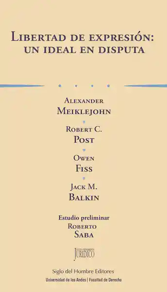 Libertad de Expresión: un Ideal en Disputa - Roberto Saba