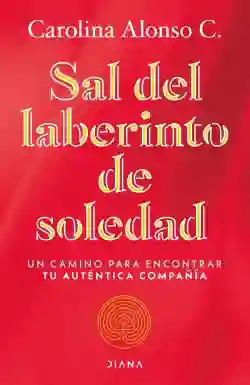 Sal Del Laberinto De Soledad - Carolina Alonso C.