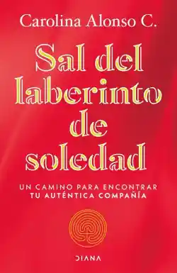 Sal Del Laberinto De Soledad - Carolina Alonso C.