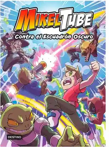 Mikeltube 6. Contra El Escuadrón Oscuro