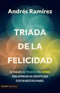 Tríada De La Felicidad - Andres Ramirez