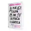 Fue Culpa De La Física Cuántica | Jérémie Harries | Original