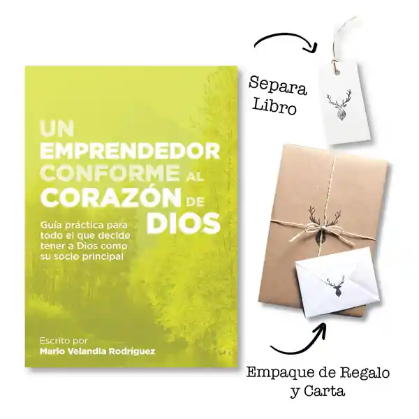 Un Emprendedor Conforme Al Corazón De Dios: Guía Práctica Para Todo El Que Decide Tener A Dios Como Su Socio Principa