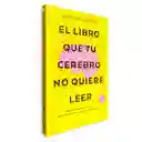 El Libro Que Tu Cerebro No Quiere Leer | David Del Rosario