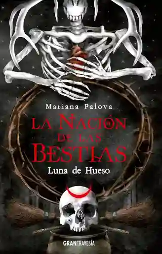 La Nación De Las Bestias. Luna De Hueso