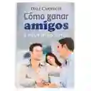 Cómo Ganar Amigos E Influir Sobre Los Demás