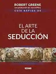 Guía Rápida De El Arte De La Seducción