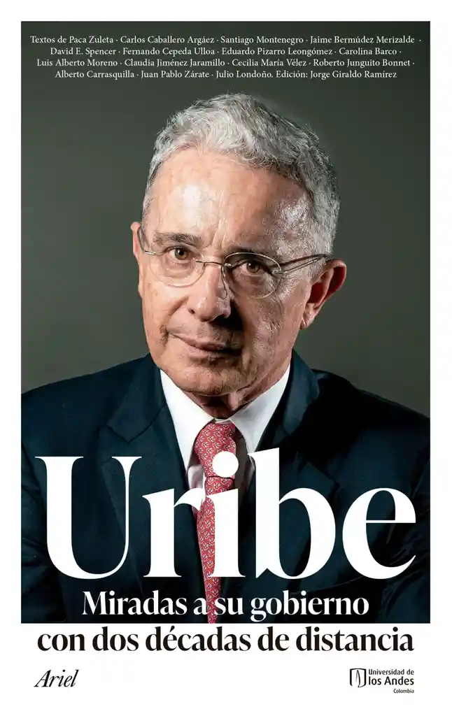 Uribe. Miradas A Su Gobierno Con Dos Décadas De Distancia