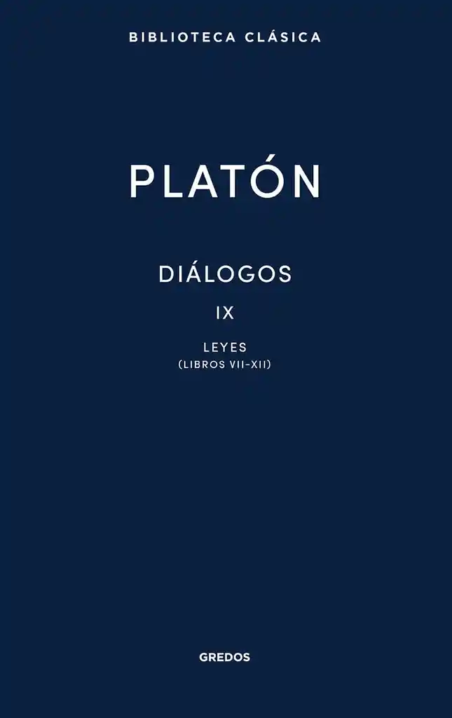 Diálogos Ix. Leyes (libros Vii-xii)