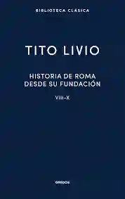 Historia De Roma Desde Su Fundación. Libros Viii-x