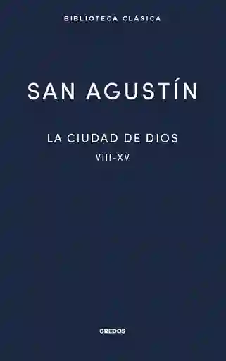 La Ciudad De Dios Ii: Libros Viii - Xv