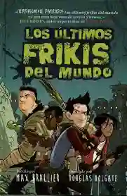 Los Últimos Frikis Del Mundo