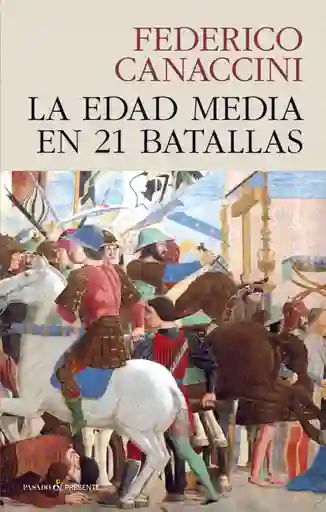 La Edad Media En 21 Batallas