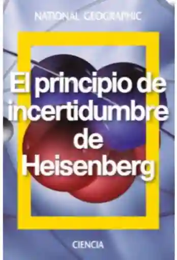 El Principio De Incertidumbre De Heisenberg