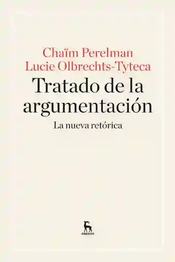 Tratado De La Argumentación. La Nueva Retórica