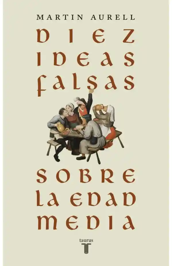 Diez Ideas Falsas Sobre La Edad Media