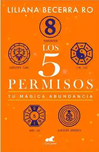 Los 5 Permisos. Tu Mágica Abundancia