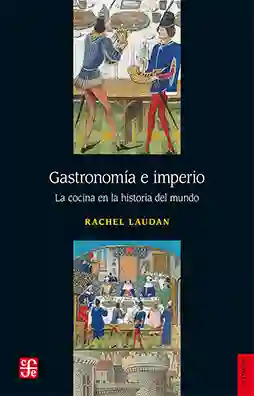 Gastronomía E Imperio. La Cocina En La Historia De