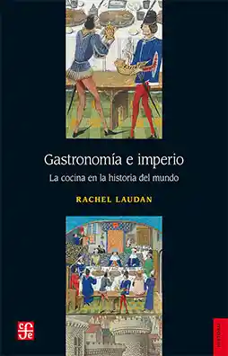 Gastronomía E Imperio. La Cocina En La Historia De