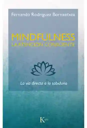 Mindfulness. La Atención Consciente