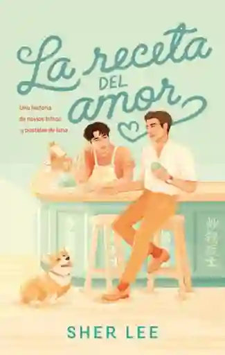 La Receta Del Amor: Una Historia De Novios Falsos