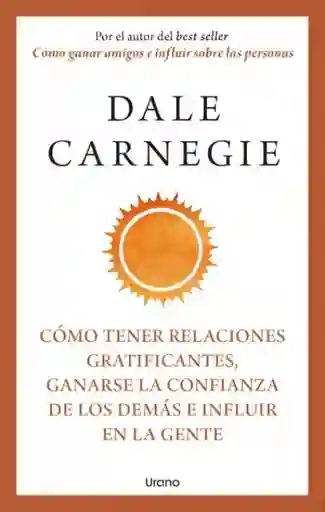 Como Tener Relaciones Gratificantes, Ganarse La Confianza De Los Demás E Influir En La Gente